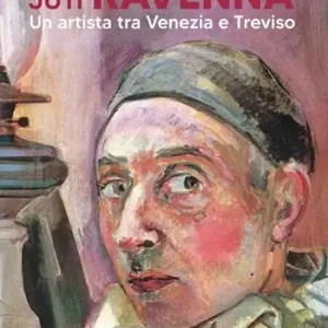 Juti Ravenna (1897-1972). Un artista tra Venezia e Treviso Ultima Occasione