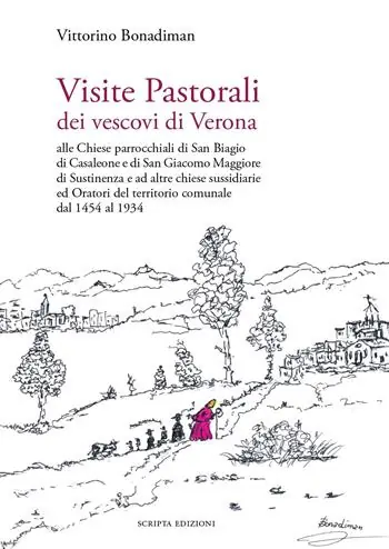 Visite Pastorali dei vescovi di Verona. Alle Chiese parrocchiali di San Biagio di Casaleone e di San Giacomo Maggiore di Sustinenza e ad altre chiese sussidiarie ed Oratori del territorio comunale dal 1454 al 1934 Ordina Subito