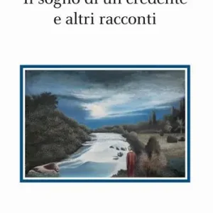 Il sogno di un credente e altri racconti Super Prezzo