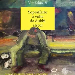 Prezzo Conveniente Sopraffatto a volte da dubbi atroci. Storia d‘amore, tango e anarchia