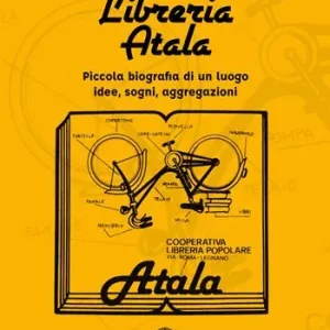 Libreria Atala. Piccola biografia di un luogo. Idee, sogni, aggregazioni Prezzo Basso