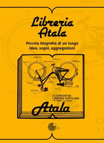 Libreria Atala. Piccola biografia di un luogo. Idee, sogni, aggregazioni Prezzo Basso