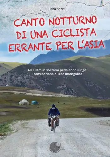Canto notturno di una ciclista errante per l‘Asia. 6000 km in solitaria pedalando lungo Transiberiana e Transmongolica Prezzo Ridotto