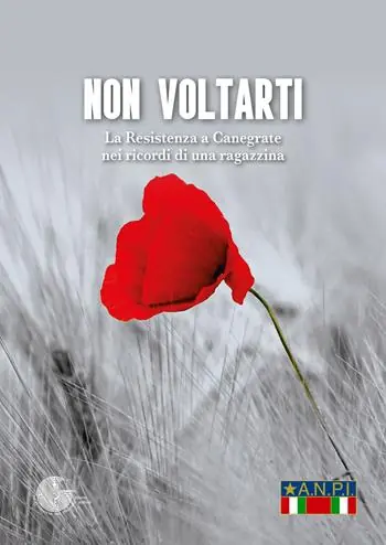 Spedizione Espresso Non voltarti. La Resistenza a Canegrate nei ricordi di una ragazzina