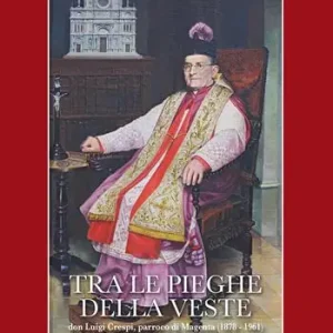 Tra le pieghe della veste. Don Luigi Crespi, parroco di Magenta (1878 - 1961) Prezzo Scontato