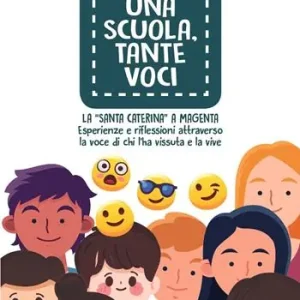 Una scuola, tante voci. La «Santa Caterina» a Magenta. Esperienze e riflessioni attraverso la voce di chi l‘ha vissuta e la vive Offerta Del Giorno