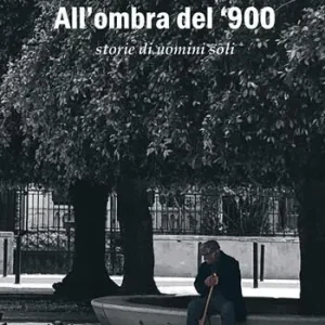 Professionale All‘ombra del ‘900. Storie di uomini soli