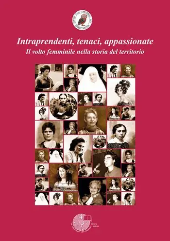 Professionale Intraprendenti, tenaci, appassionate. Il volto femminile nella storia del territorio