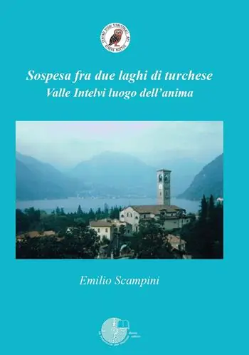 Sospesa fra due laghi di turchese. Valle Intelvi luogo dell‘anima Affare
