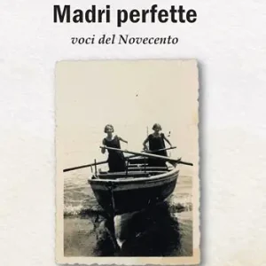 Nuova Collezione Madri perfette. Voci del Novecento