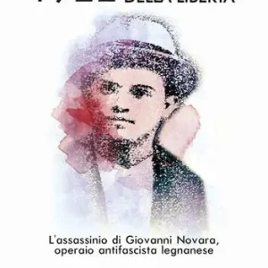 Offerta Speciale 1922 tramonto della libertà. L‘assassinio di Giovanni Novara, operaio antifascista legnanese