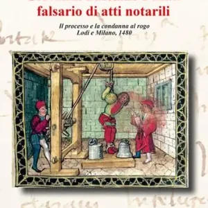 A Buon Prezzo Giovanni Bassiano Fellati falsario di atti notarili. Il processo e la condanna al rogo. Lodi e Milano, 1480
