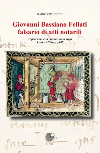A Buon Prezzo Giovanni Bassiano Fellati falsario di atti notarili. Il processo e la condanna al rogo. Lodi e Milano, 1480