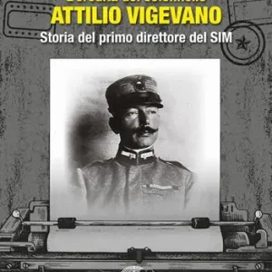 L‘eredità del colonnello Attilio Vigevano. Storia del primo direttore del SIM Ultima Occasione