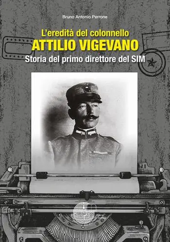 L‘eredità del colonnello Attilio Vigevano. Storia del primo direttore del SIM Ultima Occasione