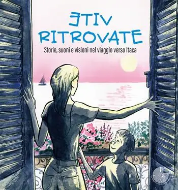 Prezzo Di Fabbrica Vite ritrovate. Storie, suoni e visioni nel viaggio verso Itaca. Con CD-Audio