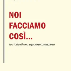 Ordina Subito Noi facciamo così… la storia di una squadra coraggiosa