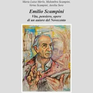Emilio Scampini. Vita, pensiero, opere di un autore del Novecento Direttamente Dal Produttore