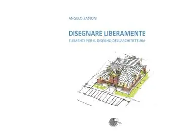 Ultima Occasione Disegnare liberamente. Elementi per il disegno dell‘architettura