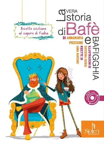 Bestseller La vera storia di Bafè e Bafigghia. Ricette siciliane al sapore di fiaba
