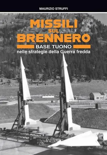 A Buon Prezzo Missili sul Brennero. Base Tuono nelle strategie della Guerra fredda