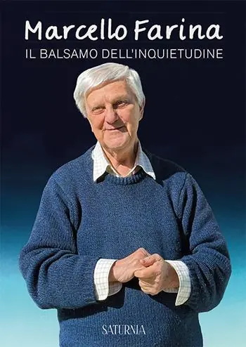 Spedito Oggi Marcello Farina. Il balsamo dell‘inquietudine
