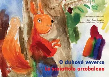 Must-Have Lo scoiattolo arcobaleno. La storia avventurosa di uno scoiattolo che inseguiva il suo grande sogno