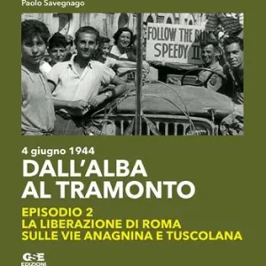 Reso Gratuito Dall‘alba al tramonto. 4 giugno 1944. La liberazione di Roma sulle vie Anagnina e Tuscolana. Vol. 2