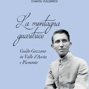 La montagna guaritrice. Guido Gozzano in Valle d‘Aosta e Piemonte Non Perdere