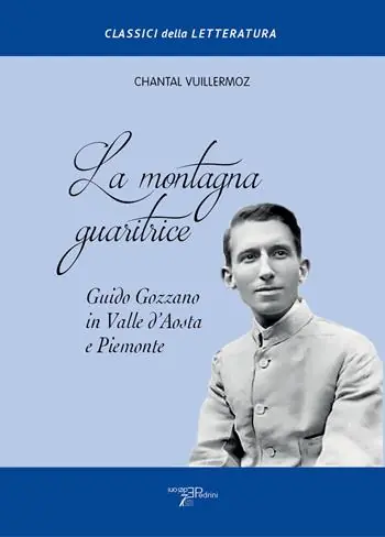 La montagna guaritrice. Guido Gozzano in Valle d‘Aosta e Piemonte Non Perdere