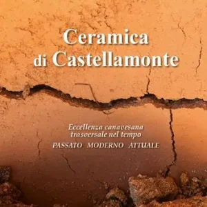 Ceramica di Castellamonte. Eccellenza canavesana trasversale nel tempo. Passato. Moderno. Futuro Popolare