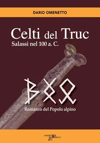 Occasione Imperdibile Celti del Truc. Salassi nel 100 a.C. Romanzo del popolo alpino