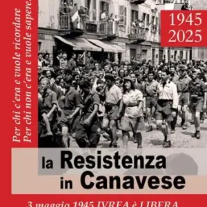 La Resistenza in Canavese. 3 maggio 1945 Ivrea è libera. Ediz. illustrata Offerta Speciale