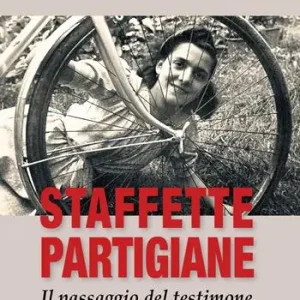 Consegna Rapida Staffette partigiane. Il passaggio del testimone