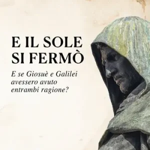 E il sole si fermò. E se Giosuè e Galilei avessero avuto entrambi ragione? Popolare
