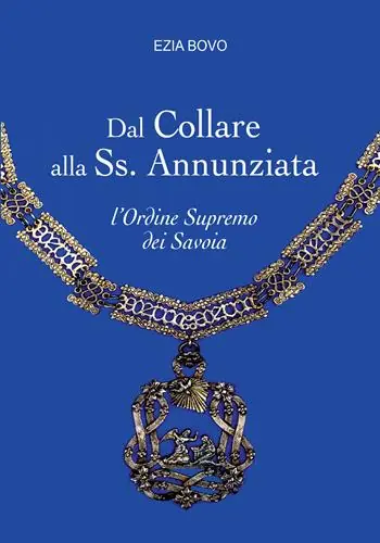 Dal Collare alla Ss. Annunziata. L‘Ordine Supremo dei Savoia Ordina Subito