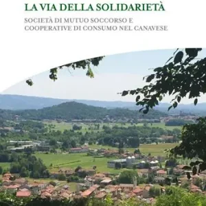 Pagamento Sicuro La via della solidarietà. Società di Mutuo Soccorso e Cooperative di Consumo nel Canavese