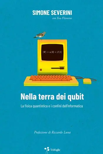 Solo Oggi Nella terra dei qubit. La fisica quantistica e i confini dell‘informatica