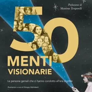 50 menti visionarie. Le persone geniali che ci hanno condotto all’era digitale Affare
