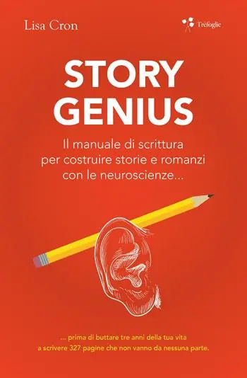 Story genius. Il manuale di scrittura per costruire storie e romanzi con le neuroscienze... Promozione