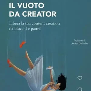 Vendita Finale Il vuoto da creator. Libera la tua content creation da blocchi e paure