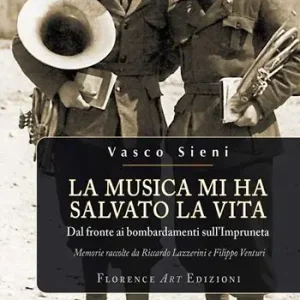 Prezzo Di Fabbrica La musica mi ha salvato la vita. Dal fronte ai bombardamenti sull‘Impruneta. Memorie