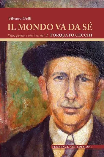 Il mondo va da sé. Vita, poesie e altri scritti di Torquato Cecchi Occasione