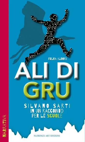 Ali di Gru. Silvano Sarti in un racconto per le scuole Reso Gratuito