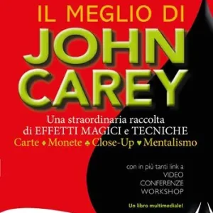 Quantità Limitata Il meglio di John Carey. Una straordinaria raccolta di effetti magici e tecniche. Carte, monete, close-up, mentalismo