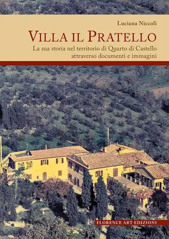 Nuovo Arrivo Villa Il Pratello. La sua storia nel territorio di Quarto di Castello attraverso documenti e immagini