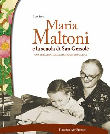 Maria Maltoni e la scuola di San Gersolè. Una straordinaria esperienza educativa Non Perdere