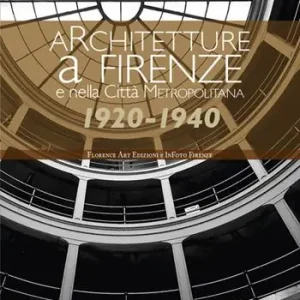 Miglior Prezzo Architetture a Firenze e nella Città Metropolitana 1920-1940. Una panoramica fotografica. Ediz. illustrata