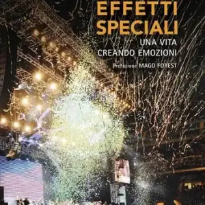 Direttamente Dal Produttore Il mago degli effetti speciali. Una vita creando emozioni. Ediz. a colori