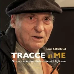 Promozione Esclusiva Tracce di me. Storia e aneddoti della comunità figlinese